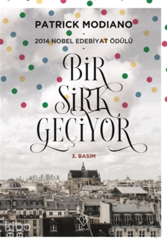 Bir Sirk Geçiyor; 2014 Nobel Edebiyat Ödülü | Patrick Modiano | Varlık