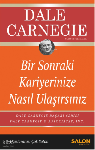 Bir Sonraki Kariyerinize Nasıl Ulaşırsınız;Dale Carnegie Başarı Serisi