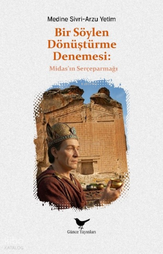 Bir Söylen Dönüştürme Denemesi: Midas’ın Serçeparmağı | Medine Sivri |
