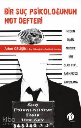 Bir Suç Psikoloğunun Not Defteri; Suç Psikolojisine Dair Herşey