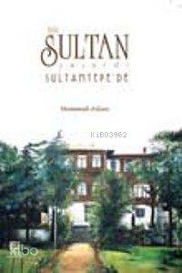 Bir Sultan Yaşardı Sultantepede