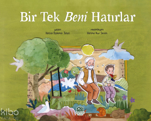 Bir Tek Beni Hatırlar | Hatice Özdemir Tülün | Karavan Çocuk Yayınları