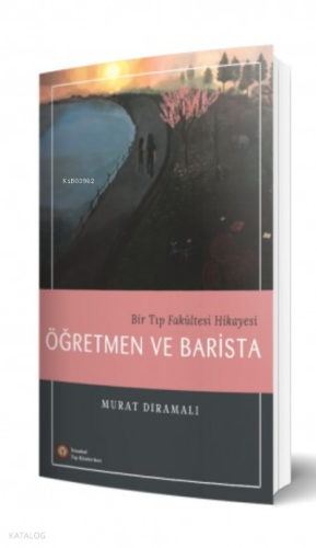 Bir Tıp Fakültesi Hikayesi Öğretmen ve Barista