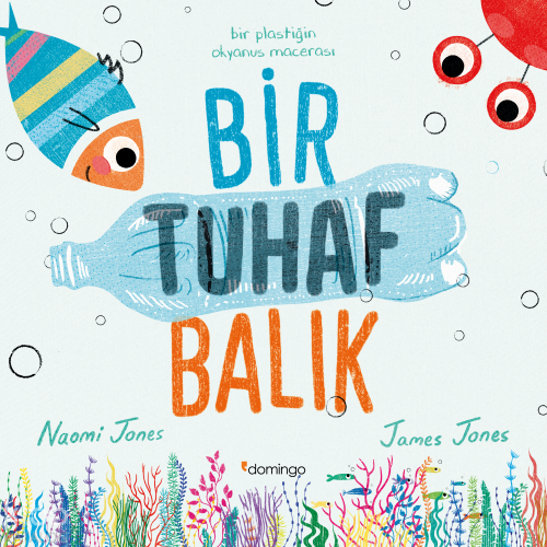 Bir Tuhaf Balık | Naomi Jones | Domingo Yayınevi
