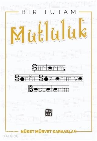 Bir Tutam Mutluluk; Şiirlerim, Şarkı Sözlerim ve Bestelerim