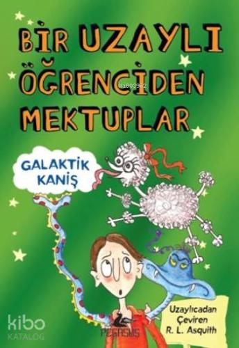 Bir Uzaylı Öğrenciden Mektuplar; Galaktik Kaniş | R.L. Asquith | Pegas