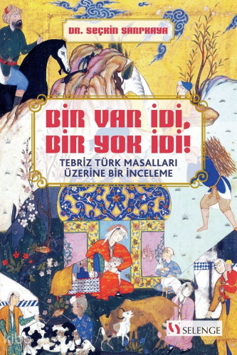 Bir Var İdi, Bir Yok İdi!;Tebriz Türk Masalları Üzerine Bir İnceleme |