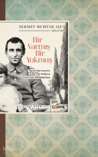 Bir Varmış Bir Yokmuş - Türk Edebiyatı Klasikleri | Sermet Muhtar Alus