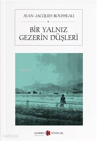 Bir Yalnız Gezerin Düşleri | Jean Jacques Rousseau | Karbon Kitaplar