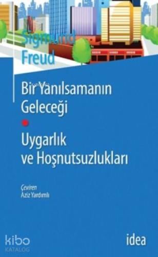 Bir Yanılsamanın Geleceği; Uygarlık ve Hoşnutsuzlukları