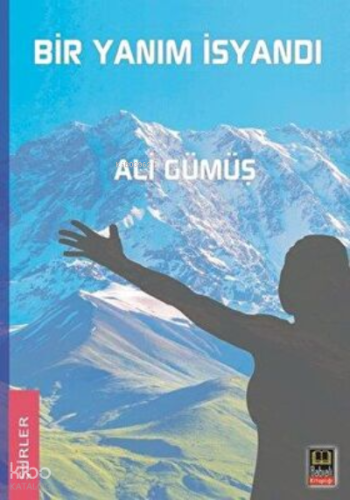 Bir Yanım İsyandı | Ali Gümüş | Babıali Kitaplığı