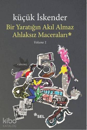 Bir Yaratığın Akıl Almaz Ahlaksız Maceraları; Volume 1 | Küçük İskende