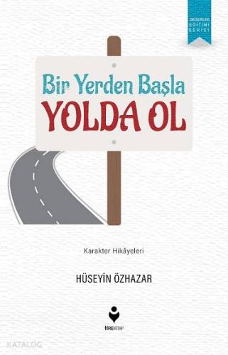 Bir Yerden Başla Yolda Ol; Karakter Hikayeleri | Hüseyin Özhazar | Tir