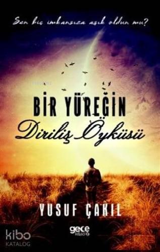 Bir Yüreğin Diriliş Öyküsü; Sen Hiç İmkansıza Aşık Oldun mu?