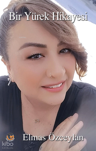 Bir Yürek Hikayesi | Elmas Özceylan | Tunç Yayıncılık