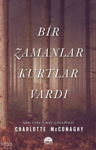Bir Zaman Kurtlar Vardı | Charlotte McConaghy | Martı Yayınları