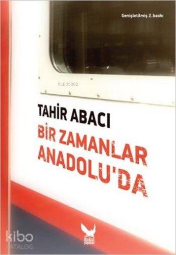 Bir Zamanlar Anadolu'da (Ciltli) | Tahir Abacı | İkaros Yayınları