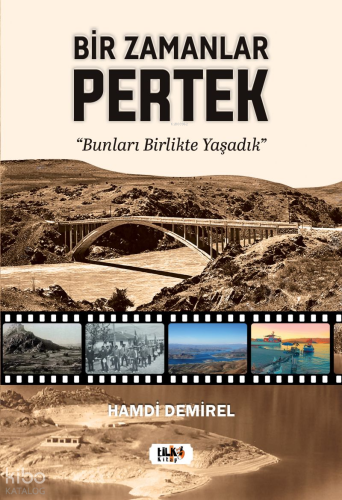 Bir Zamanlar Pertek: Bunları Birlikte Yaşadık