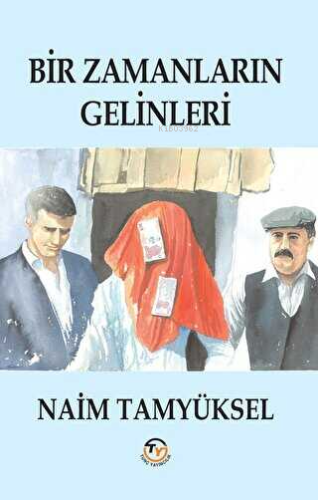 Bir Zamanların Gelinleri | Naim Tamyüksel | Tunç Yayıncılık