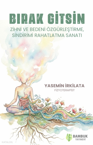 Bırak Gitsin | Yasemin İrkilata | Bambuk Yayınevi