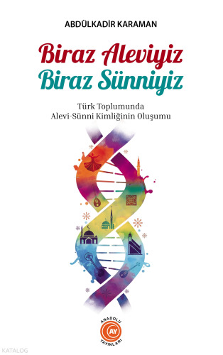 Biraz Aleviyiz Biraz Sünniyiz | Kolektif | Anadolu Ay Yayınları