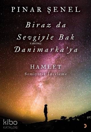 Biraz da Sevgiyle Bak Danimarka'ya; Hamlet - Semiyotik İnceleme