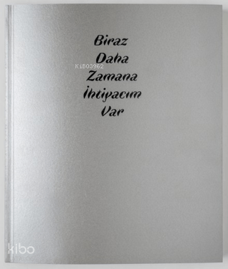 Biraz Daha Zamana İhtiyacım Var (Ciltli) | Kolektif | Arter Yayıncılık