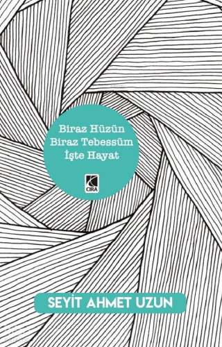 Biraz Hüzün Biraz Tebessüm İşte Hayat | Seyit Ahmet Uzun | Çıra Yayınl
