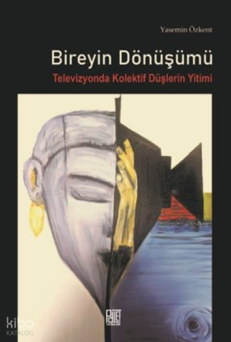 Bireyin Dönüşümü-Televizyonda Kolektif Düşlerin Yitimi
