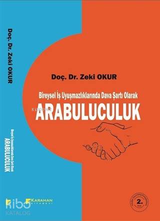 Bireysel İş Uyuşmazlıklarında Dava Şartı Olarak Arabulucuk | Zeki Okur