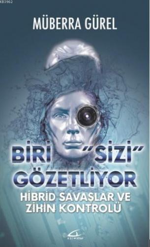 Biri Sizi Gözetliyor; Hibrid Savaşlar ve Zihin Kontrolü