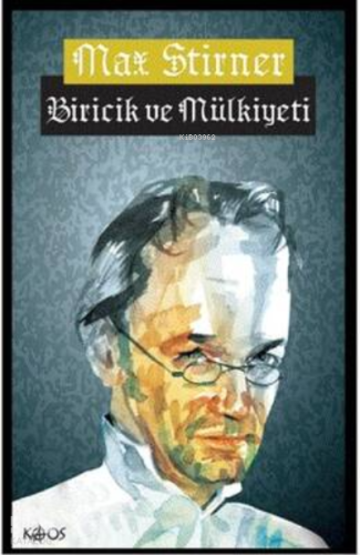 Biricik ve Mülkiyeti (Ciltli Kapak) | Max Stirner | Kaos Yayınları