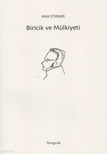 Biricik ve Mülkiyeti | Max Stirner | Norgunk Yayıncılık