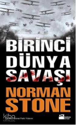 Birinci Dünya Savaşı | Norman Stone | Doğan Kitap