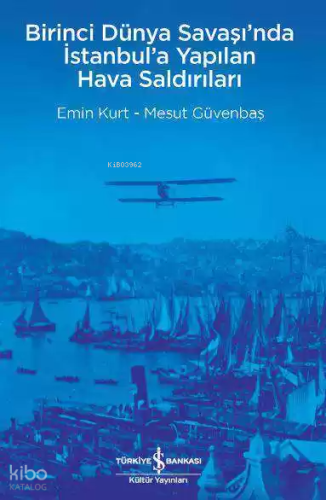 Birinci Dünya Savaşı'nda İstanbul'a Yapılan Hava Saldırıları
