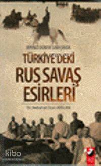 Birinci Dünya Savaşında Türkiye'deki Rus Savaş Esirleri