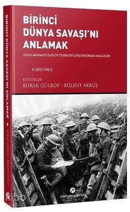 Birinci Dünya Savaşı'nı Anlamak; Uluslararası İlişkiler Teorileri Çerç