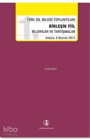 Birleşik Fiil Bildiriler ve Tartışmalar; Ankara, 6 Haziran 2014 | Kole