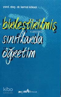 Birleştirilmiş Sınıflarda Öğretim | Kemal Köksal | Pegem Akademi Yayın
