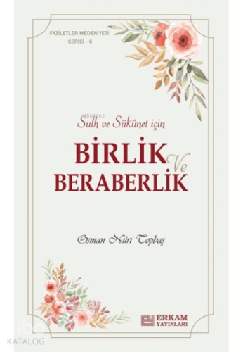 Birlik ve Beraberlik;Faziletler Medeniyeti Serisi - 6 | Osman Nuri Top