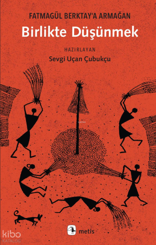 Birlikte Düşünmek;Fatmagül Berktay’a Armağan | Kolektif | Metis Yayınc