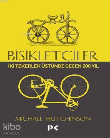 Bisikletçiler; İki Tekerlek Üstünde Geçen 200 Yıl