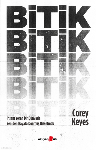 Bitik;İnsanı Yoran Bir Dünyada Yeniden Hayata Dönmüş Hissetmek | Corey