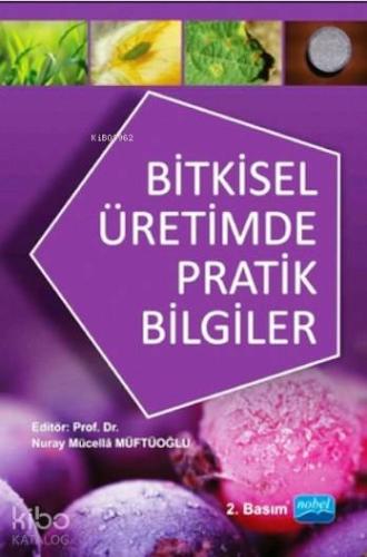 Bitkisel Üretimde Pratik Bilgiler | Nuray Mücella Müftüoğlu | Nobel Ak