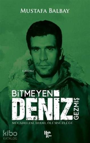 Bitmeyen Deniz Gezmiş; Mücadelesi - İdamı - Ölümsüzlüğü | Mustafa Balb