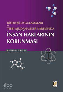 Biyoloji Uygulamaları ve Tıbbi Müdahaleler Karşısında İnsan Haklarının Korunması