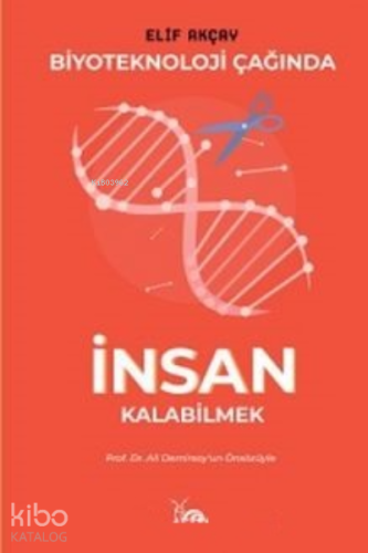 Biyoteknoloji Çağında İnsan Kalabilmek