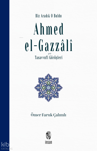 Biz Aradık O Buldu - Ahmed el-Gazzâlî ve Tasavvufi Görüşleri | Ömer Fa