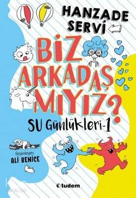 Biz Arkadaş mıyız? - Su Günlükleri 1 | Hanzade Servi | Tudem Yayınları