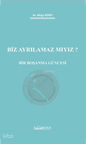 Biz Ayrılamaz mıyız? ;Bir Boşanma Güncesi